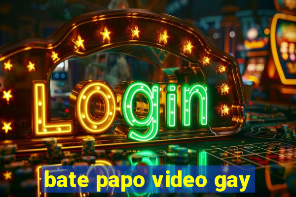 bate papo video gay